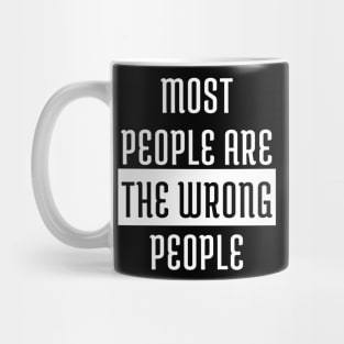 Most People Are The Wrong People Mug